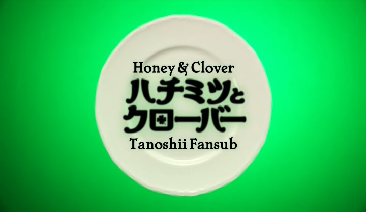 Hachimitsu to Clover (Tanoshii Fansub)
